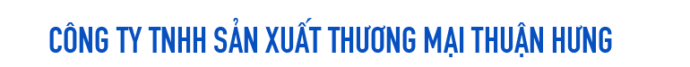CÔNG TY TNHH SX - TM THUẬN HƯNG
